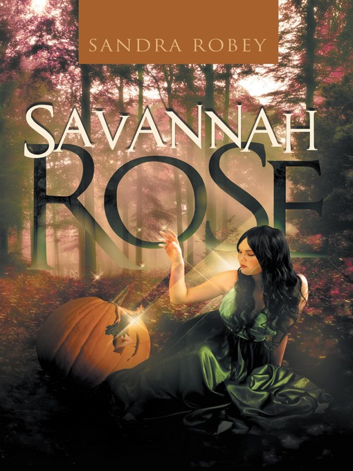 Title details for SAVANNAH ROSE by Sandra Robey - Wait list